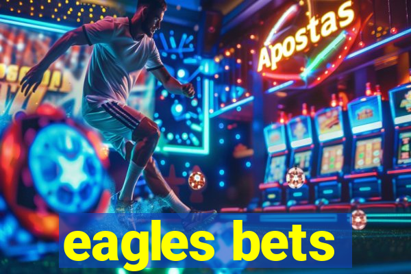 eagles bets